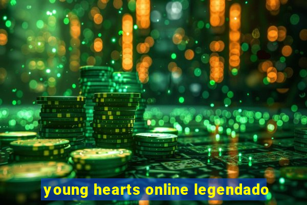 young hearts online legendado